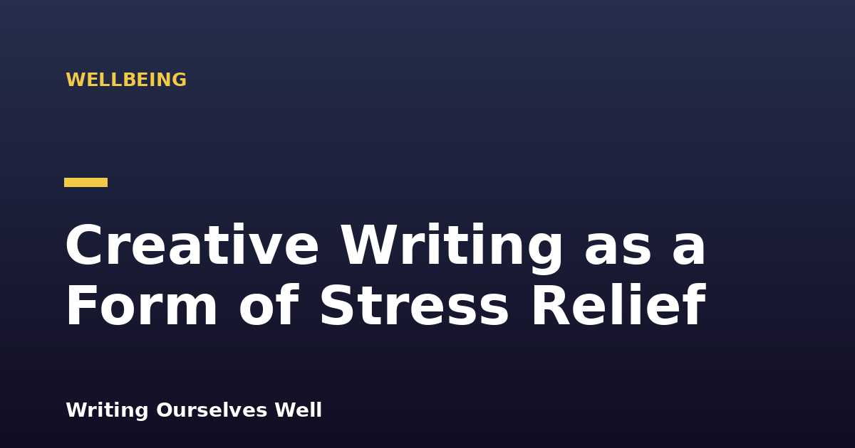 Creative Writing as a Form of Stress Relief